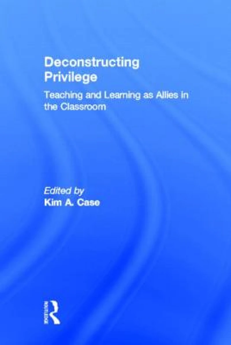 Deconstructing Privilege