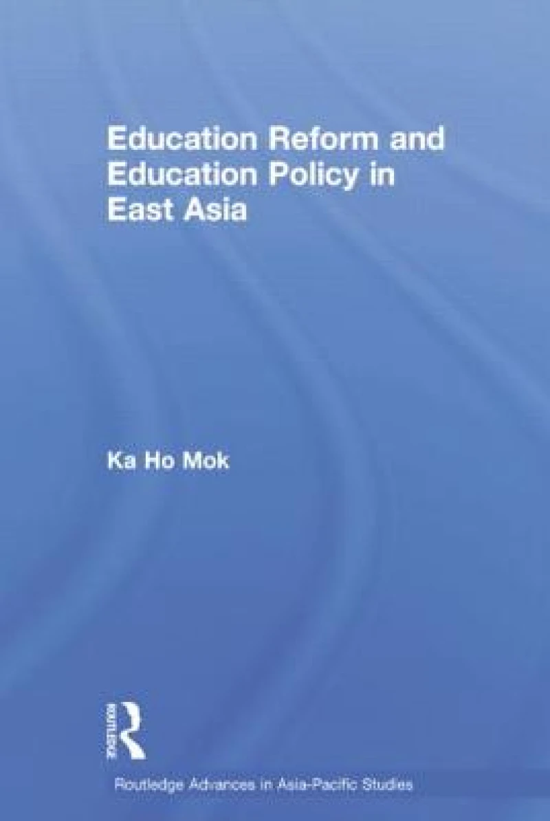 Education Reform and Education Policy in East Asia