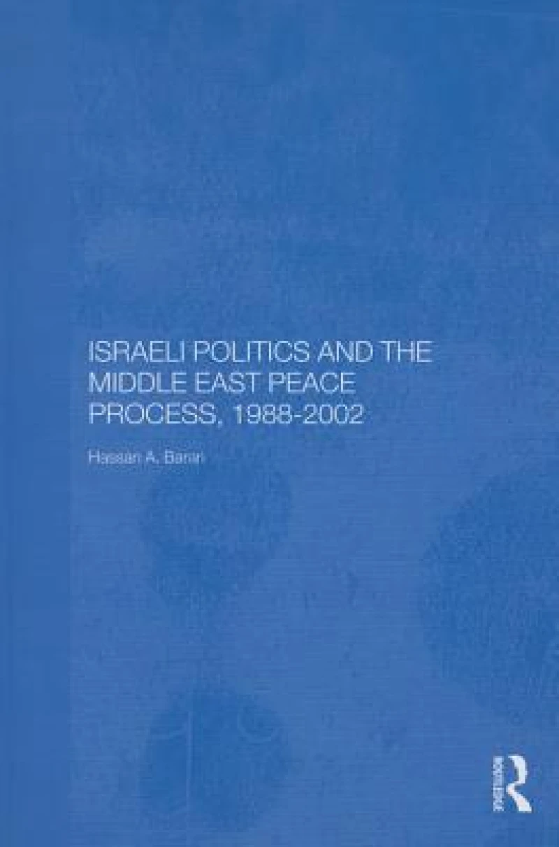 Israeli Politics and the Middle East Peace Process, 1988-2002