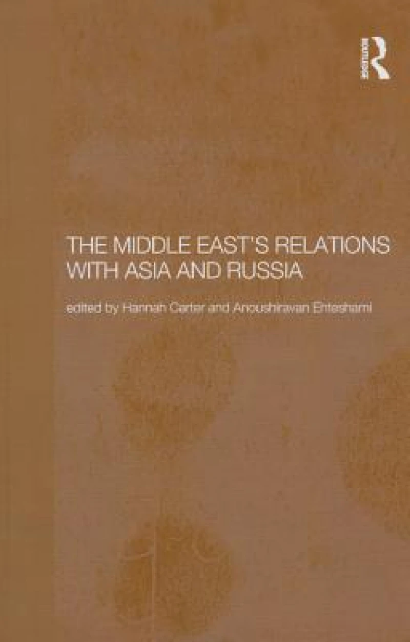 The Middle East''s Relations with Asia and Russia