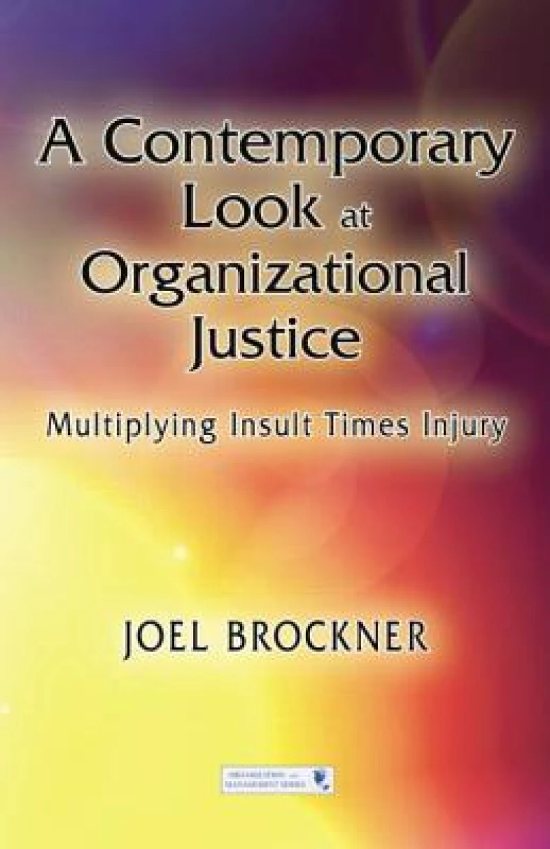 A Contemporary Look at Organizational Justice