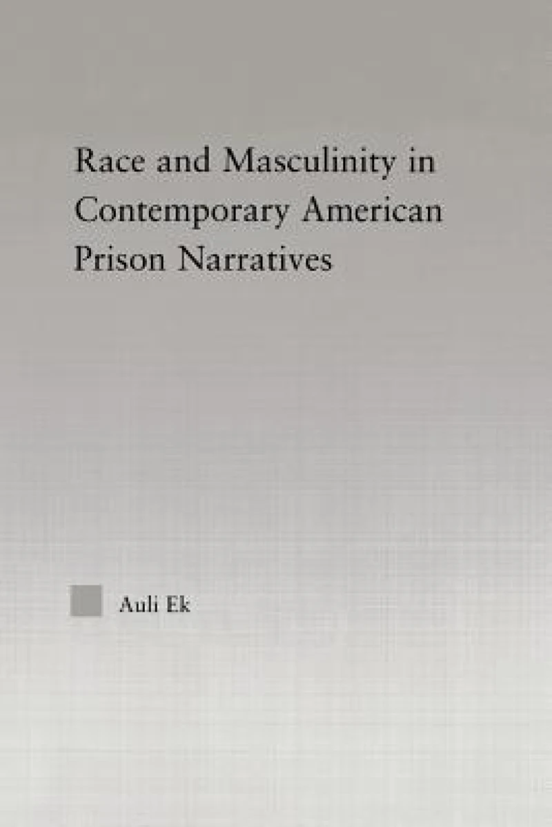 Race and Masculinity in Contemporary American Prison Novels