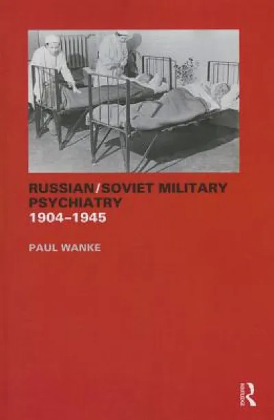 Russian/Soviet Military Psychiatry 1904-1945