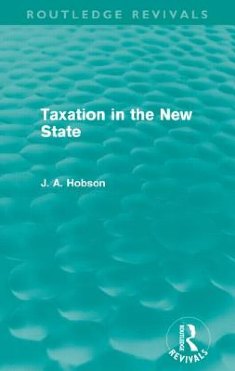Taxation in the New State (Routledge Revivals)