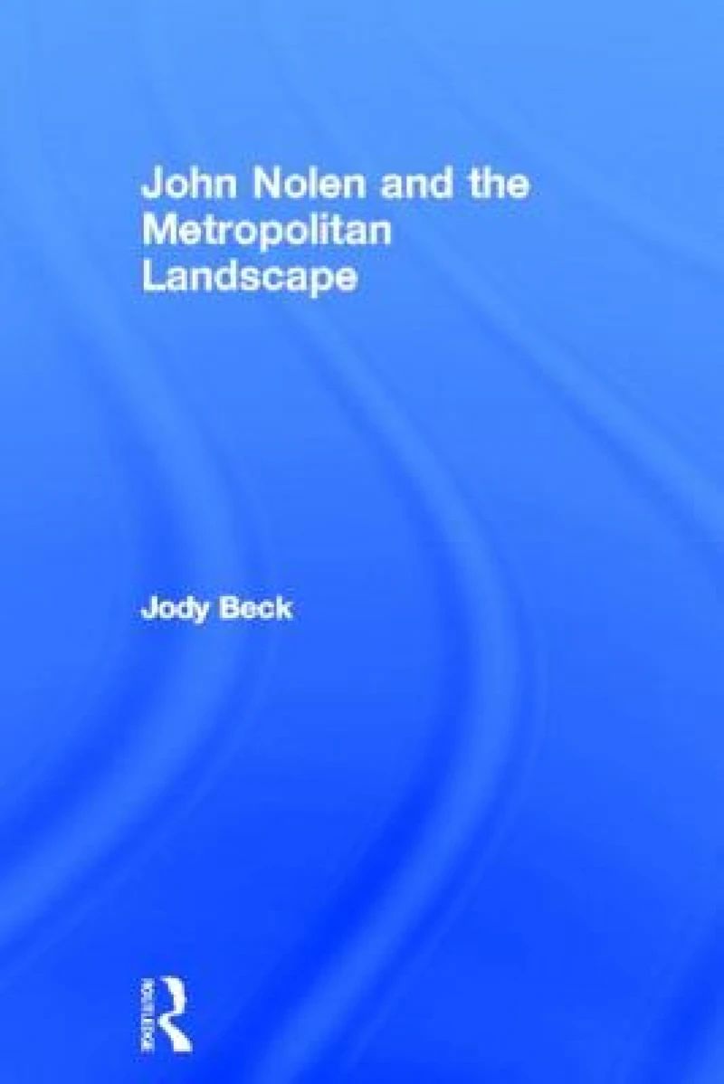 John Nolen and the Metropolitan Landscape
