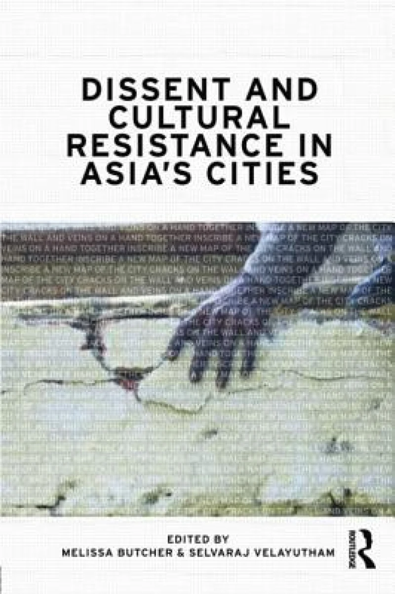 Dissent and Cultural Resistance in Asia''s Cities