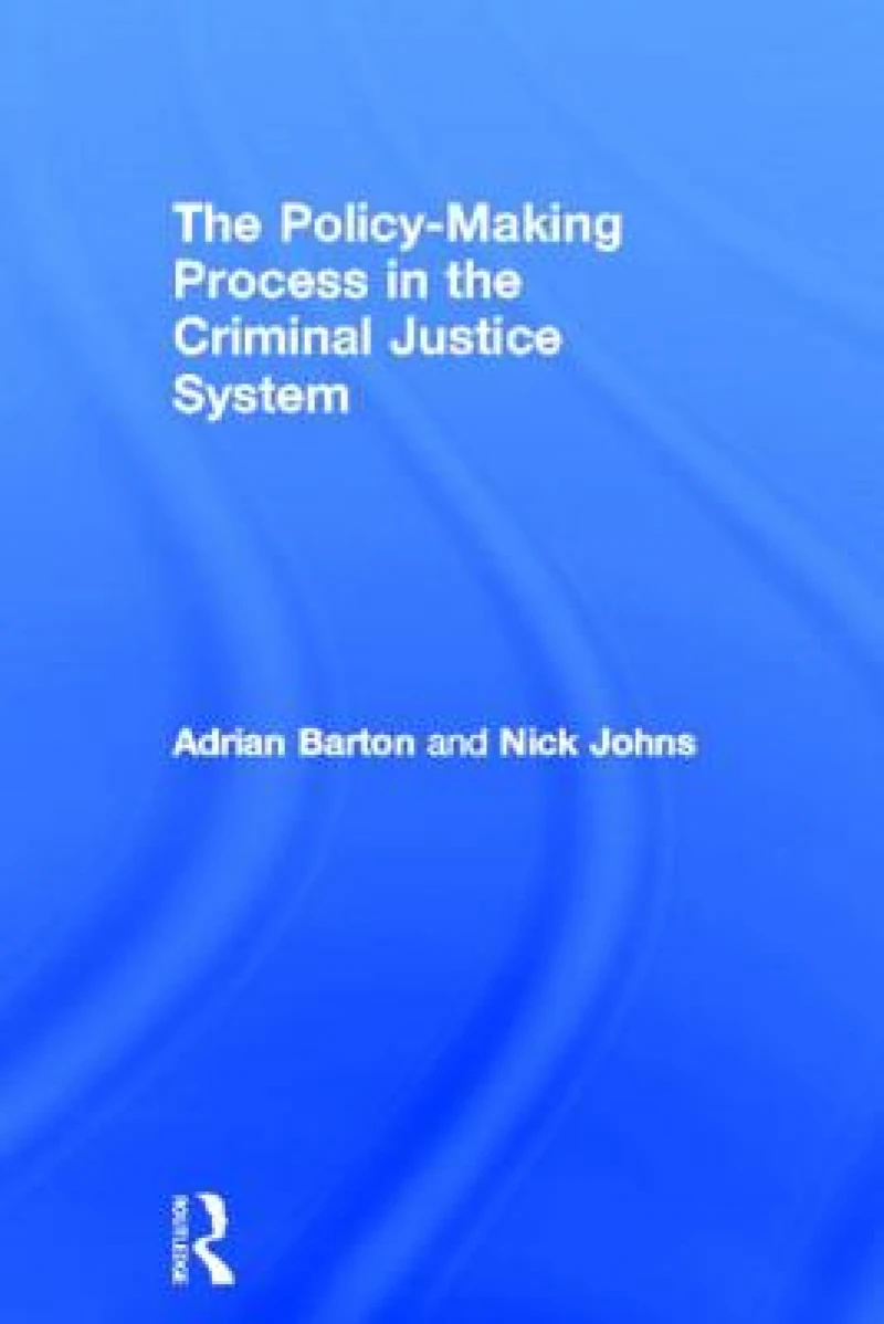 The Policy Making Process in the Criminal Justice System