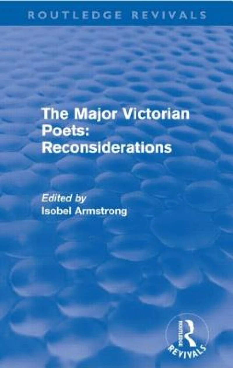 The Major Victorian Poets: Reconsiderations (Routledge Revivals)