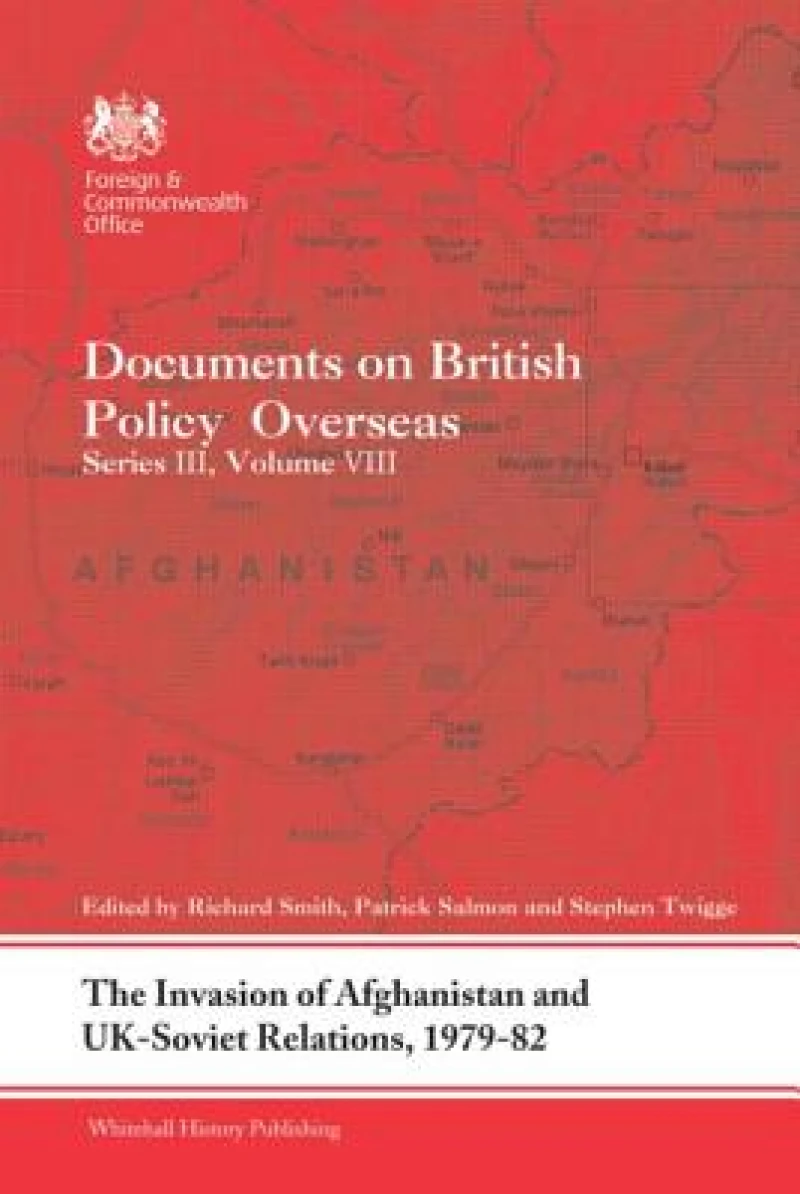 The Invasion of Afghanistan and UK-Soviet Relations, 1979-1982