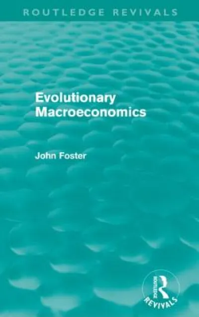 Evolutionary Macroeconomics (Routledge Revivals)