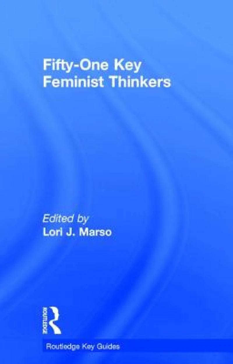 Fifty-One Key Feminist Thinkers
