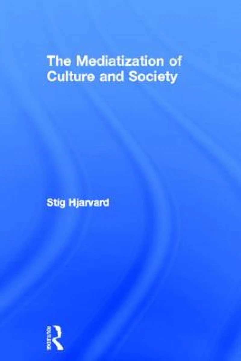 The Mediatization of Culture and Society