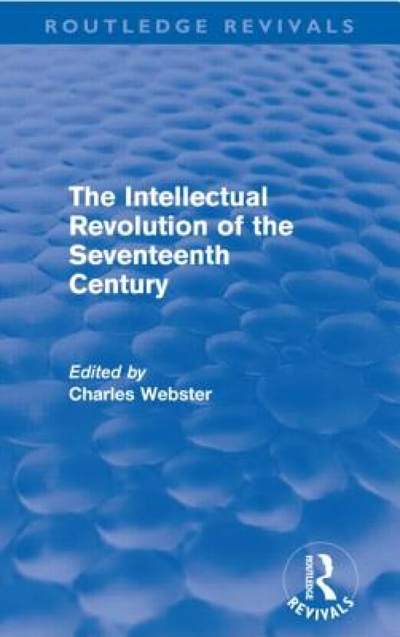 The Intellectual Revolution of the Seventeenth Century (Routledge Revivals)