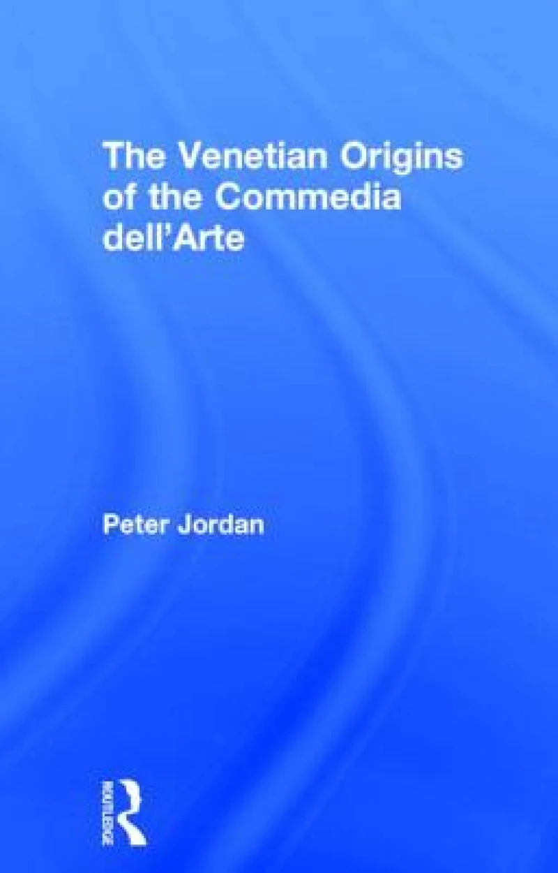 The Venetian Origins of the Commedia dell'Arte