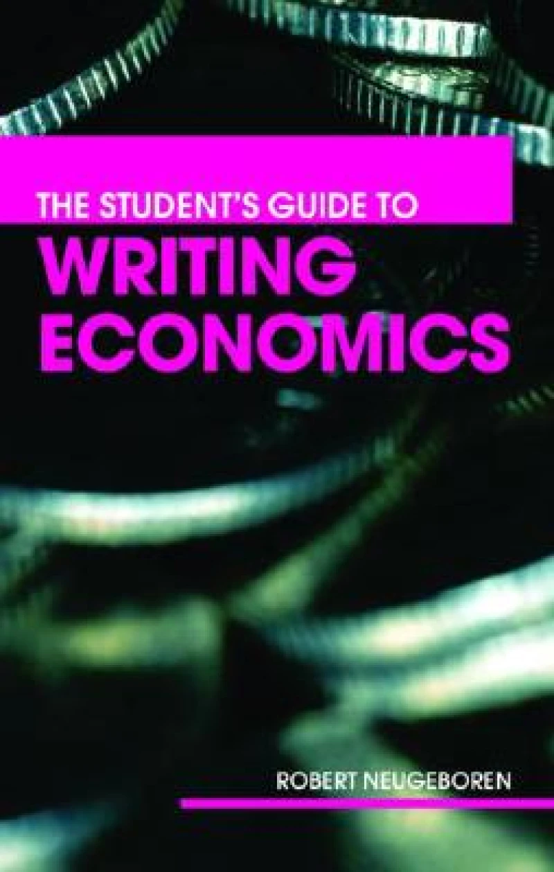 The Student''s Guide To Writing Economics