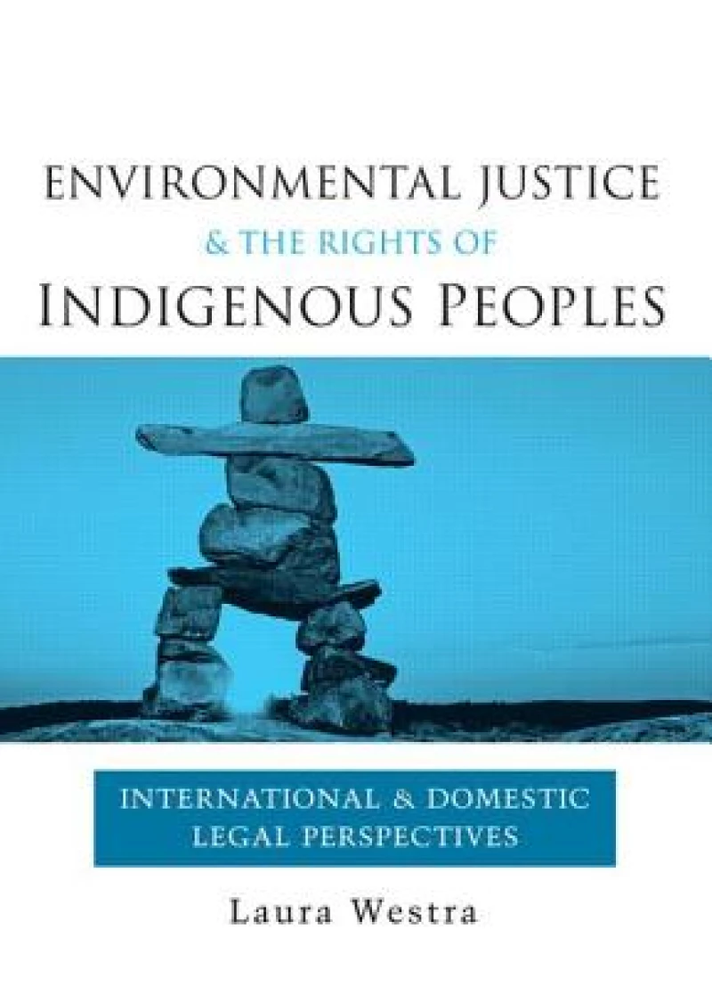 Environmental Justice and the Rights of Indigenous Peoples
