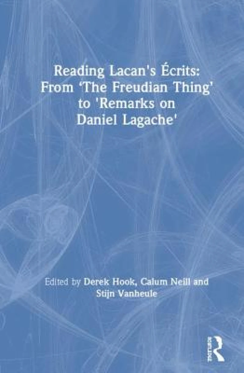Reading Lacan''s Écrits: From ‘The Freudian Thing’ to ''Remarks on Daniel Lagache''