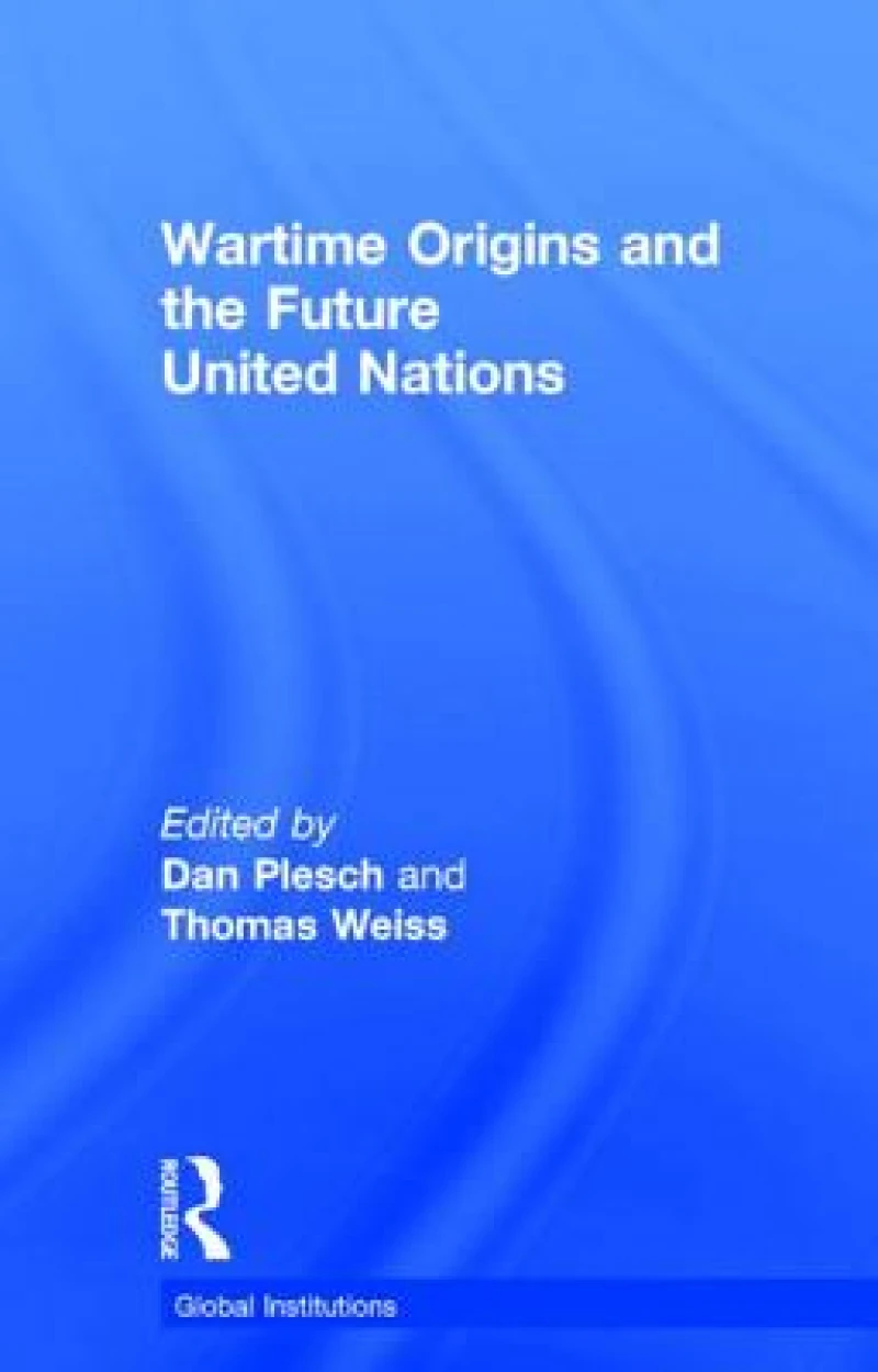 Wartime Origins and the Future United Nations