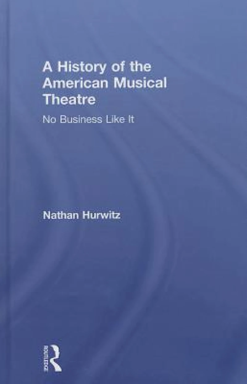 A History of the American Musical Theatre