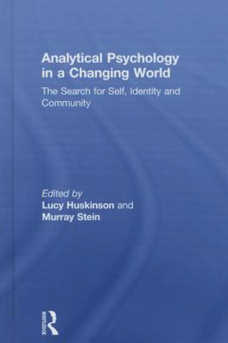 Analytical Psychology in a Changing World: The search for self, identity and community