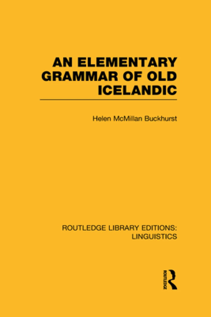 An Elementary Grammar of Old Icelandic (RLE Linguistics E: Indo-European Linguistics)