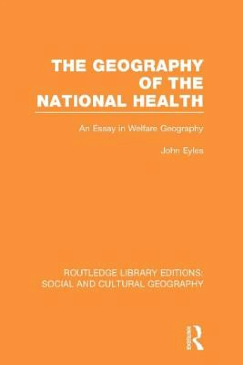 Geography of the National Health (RLE Social & Cultural Geography)