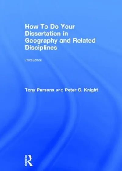 How To Do Your Dissertation in Geography and Related Disciplines