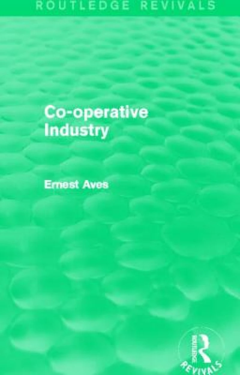 Co-Operative Industry (Routledge Revivals)