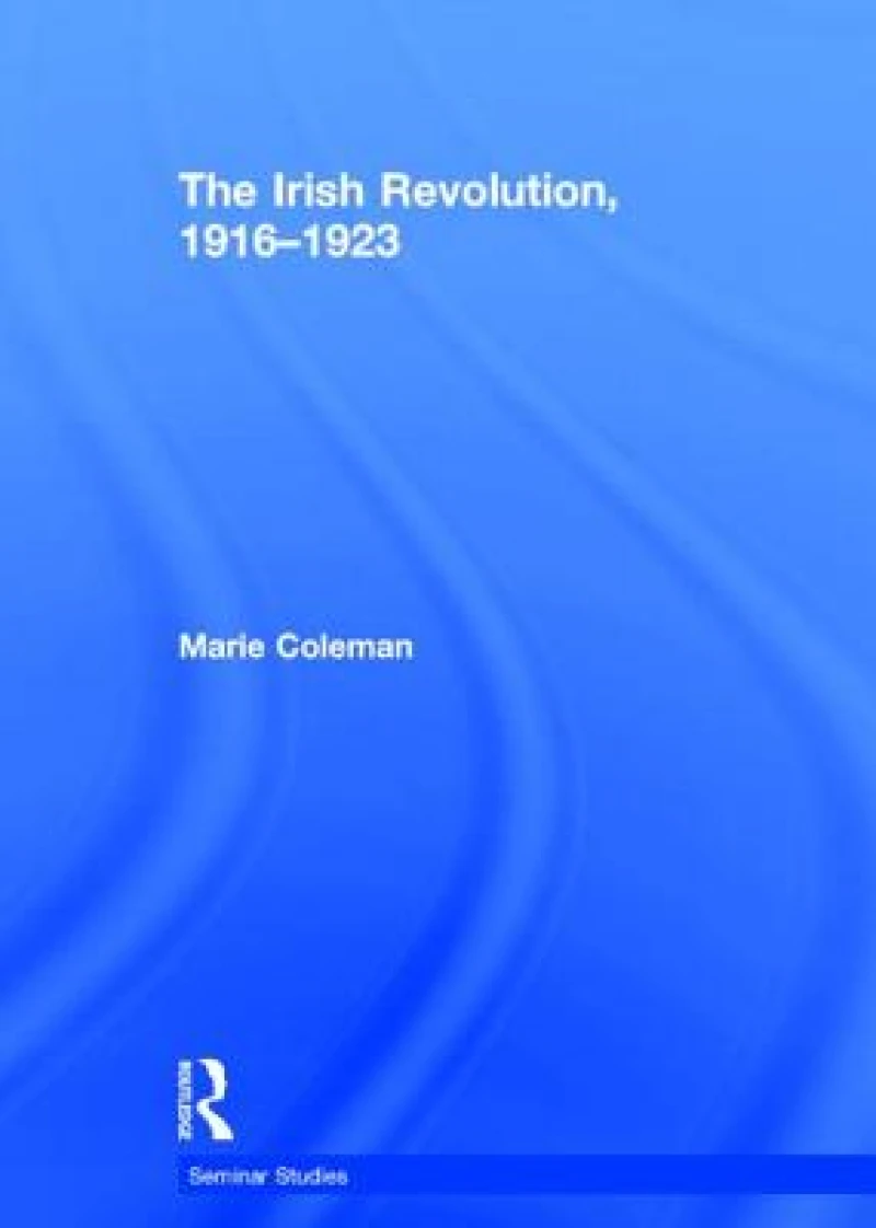 The Irish Revolution, 1916-1923