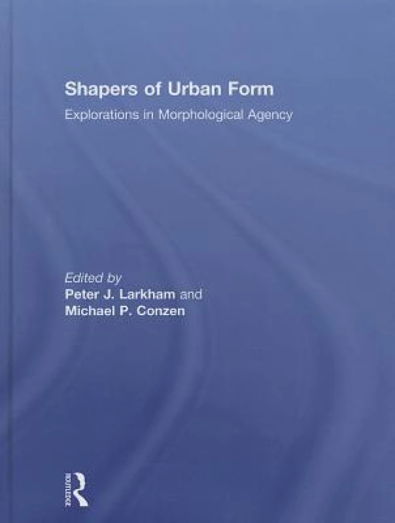 Shapers of Urban Form