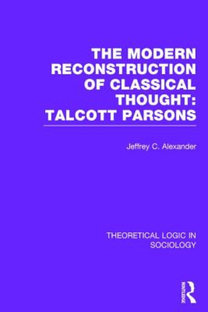 Modern Reconstruction of Classical Thought: Talcott Parsons