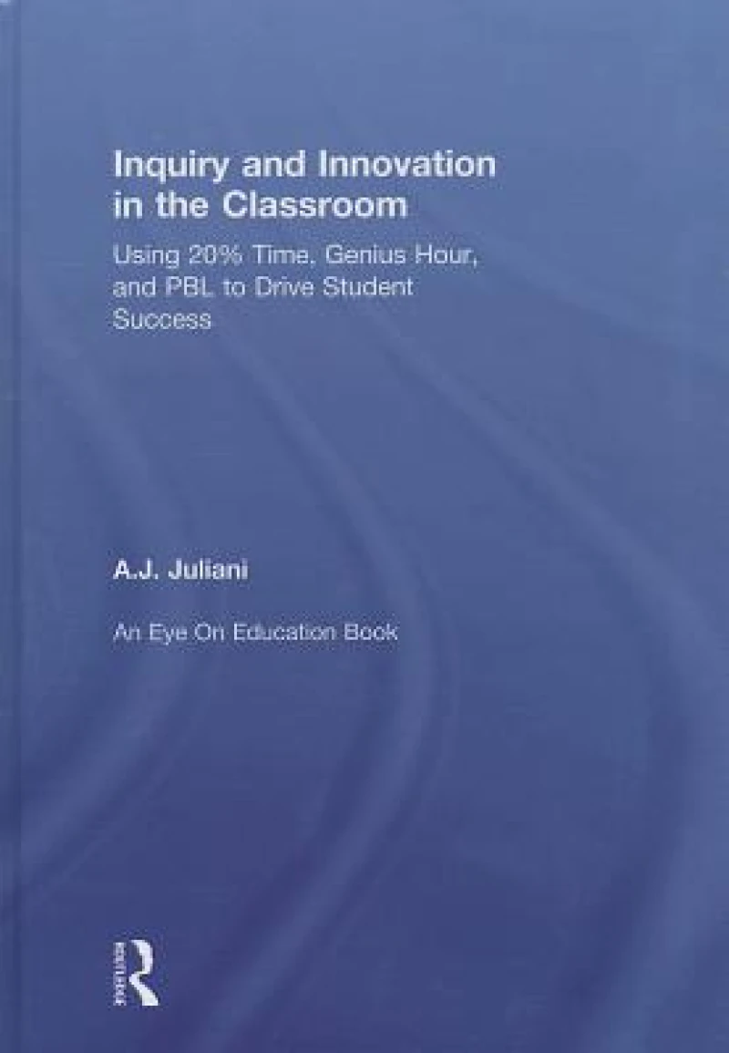 Inquiry and Innovation in the Classroom