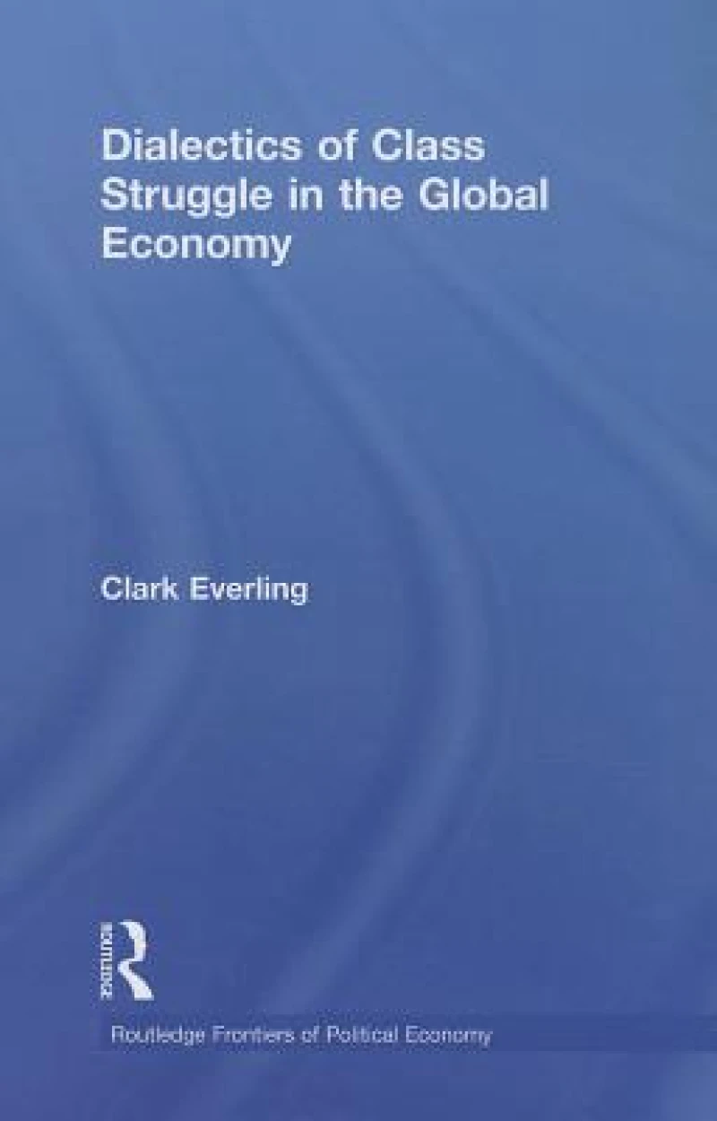 Dialectics of Class Struggle in the Global Economy