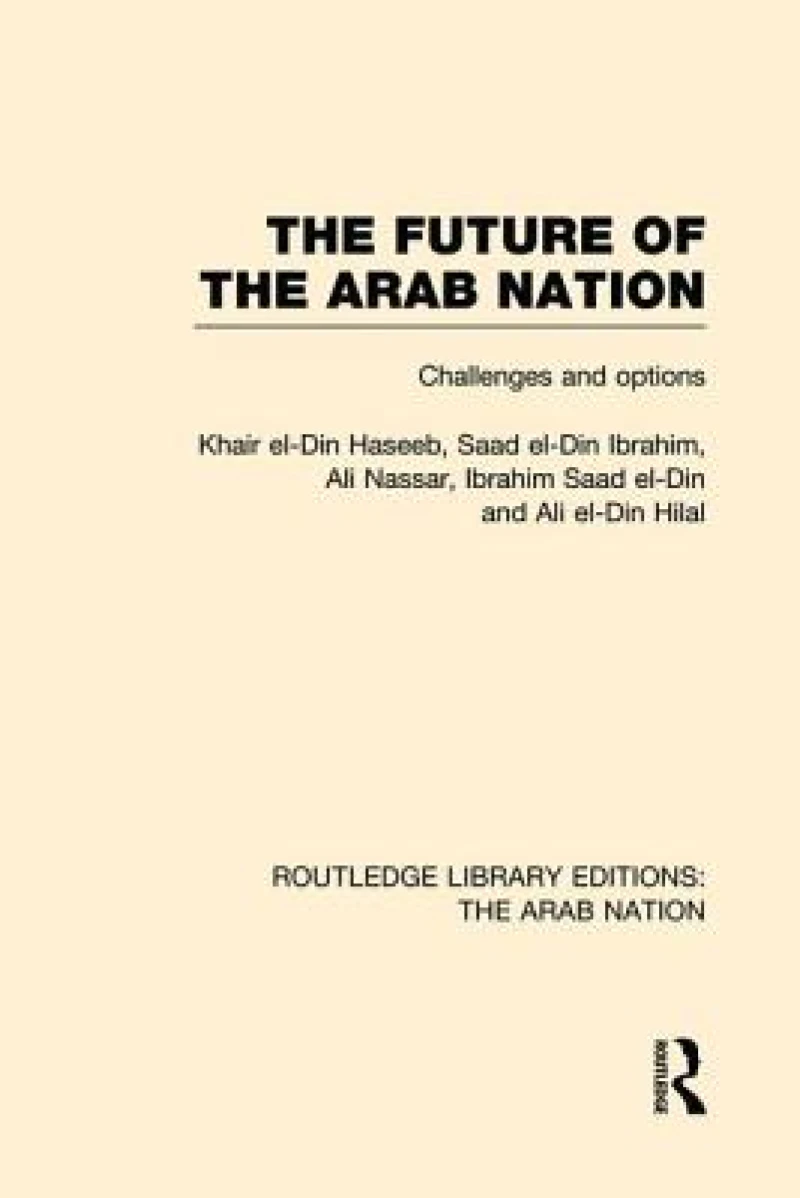 The Future of the Arab Nation (RLE: The Arab Nation)