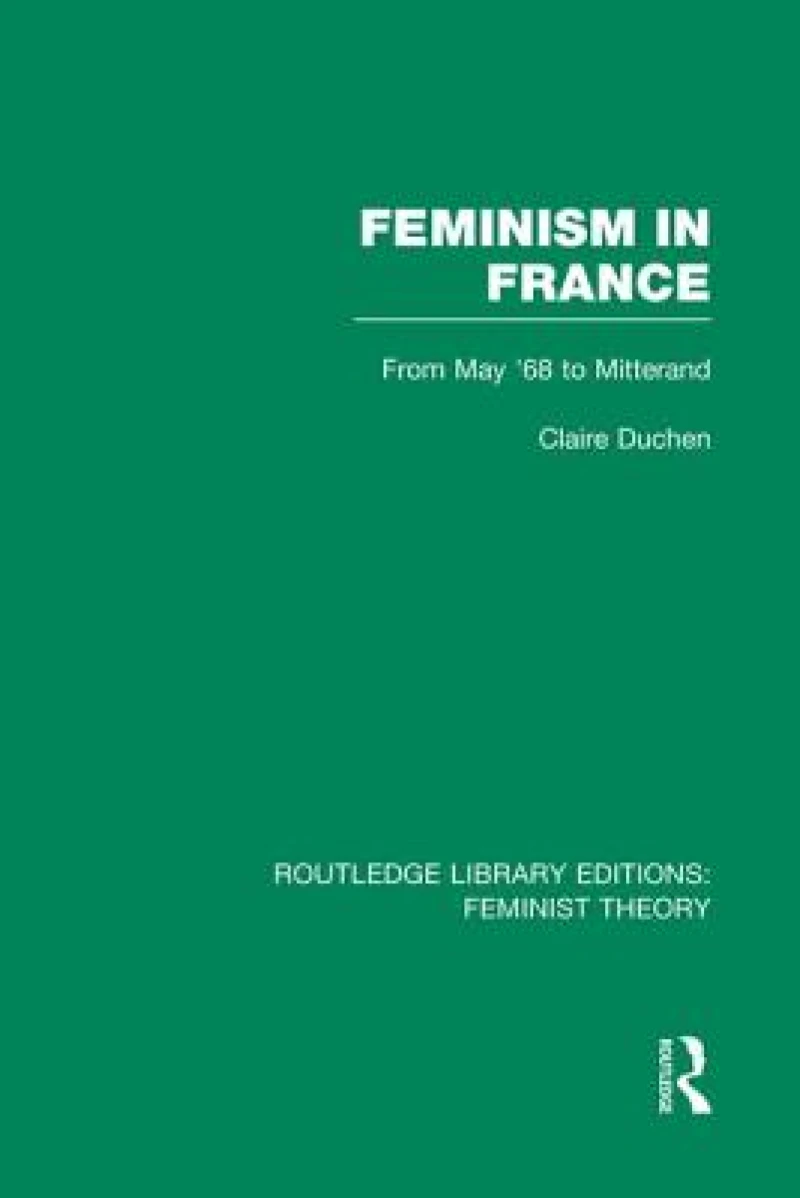 Feminism in France (RLE Feminist Theory)