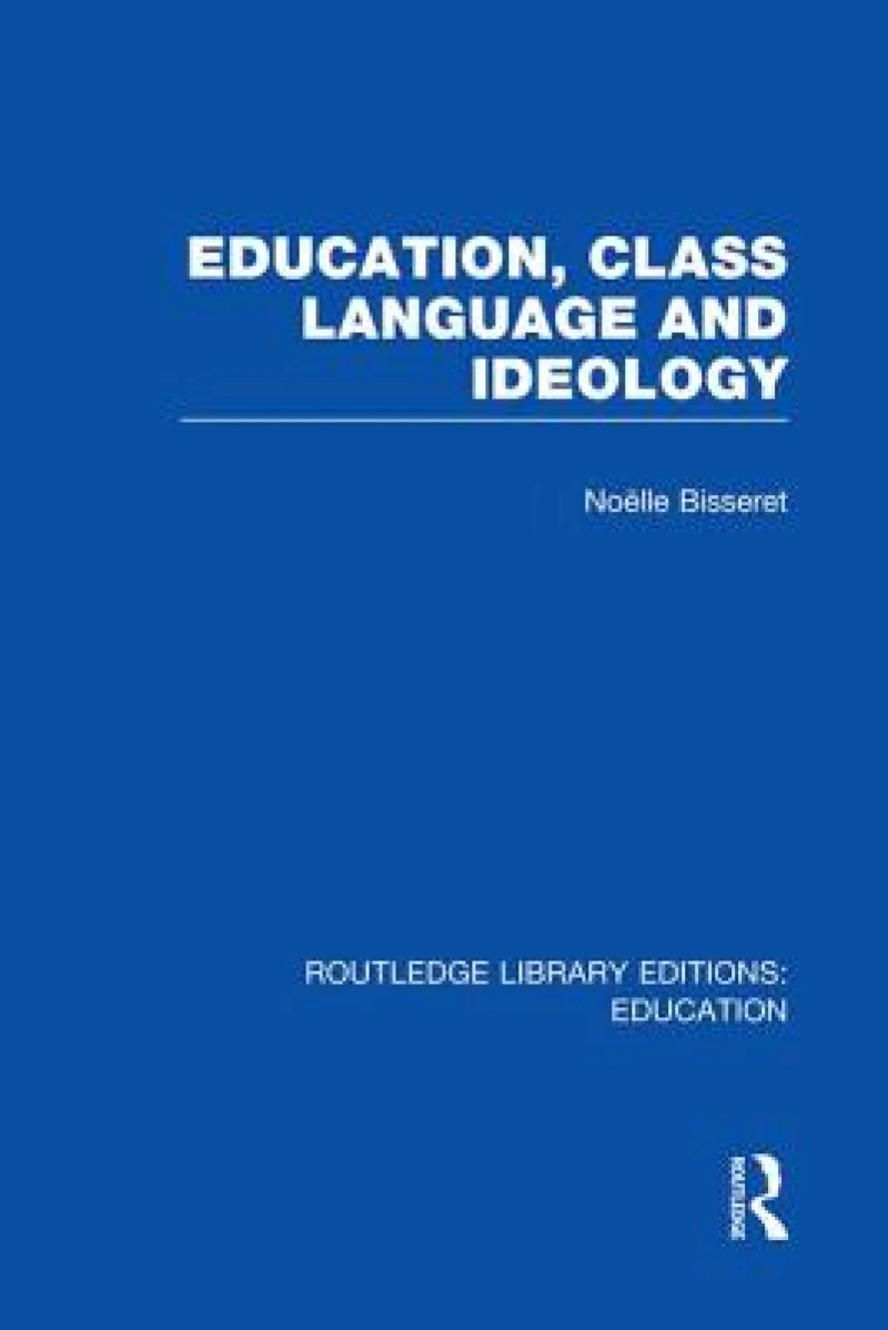 Education, Class Language and Ideology (RLE Edu L)