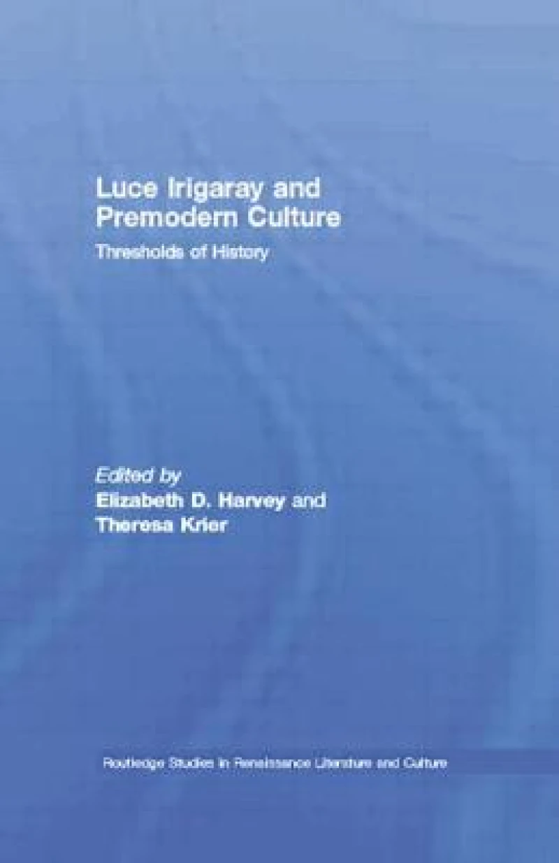 Luce Irigaray and Premodern Culture