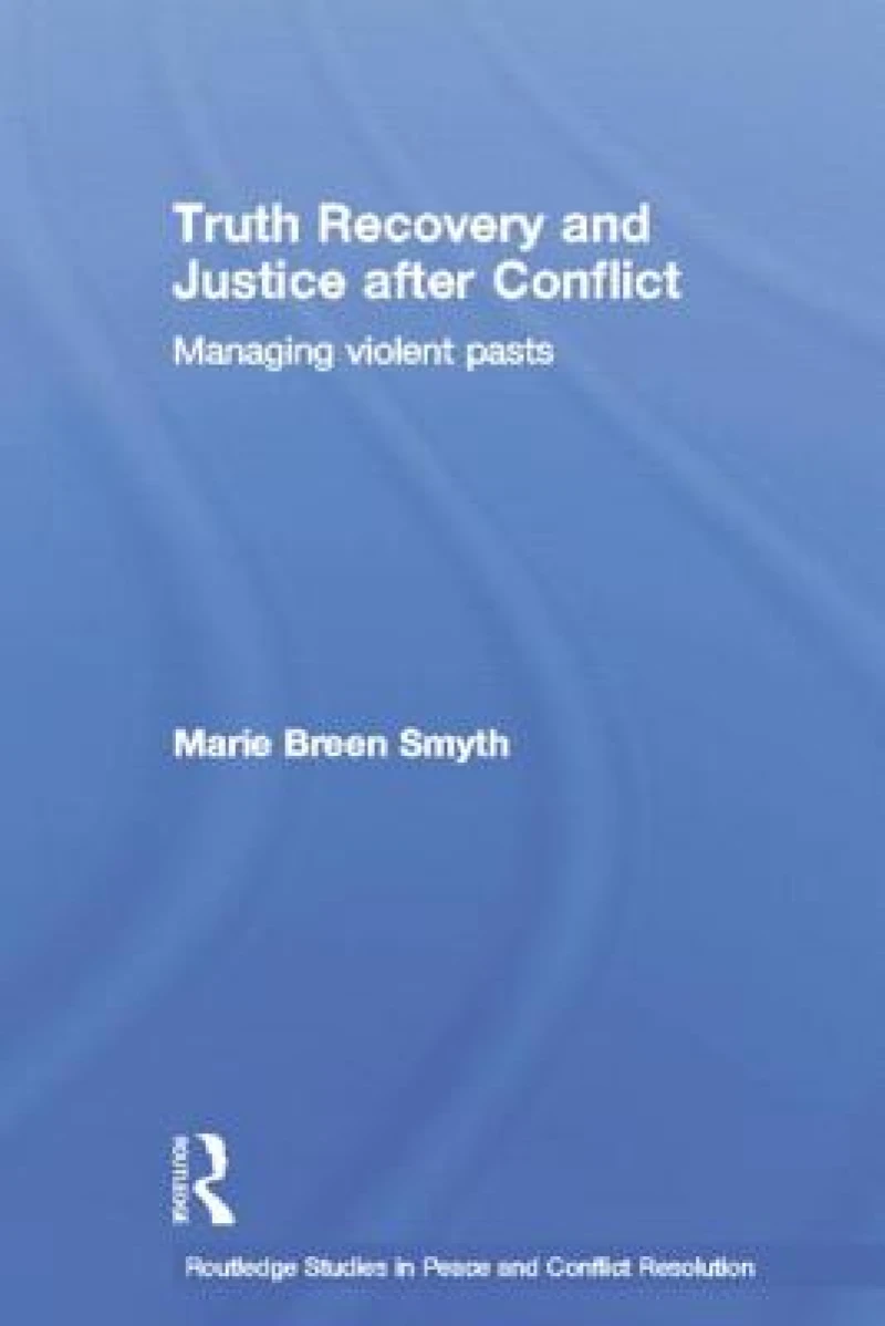 Truth Recovery and Justice after Conflict