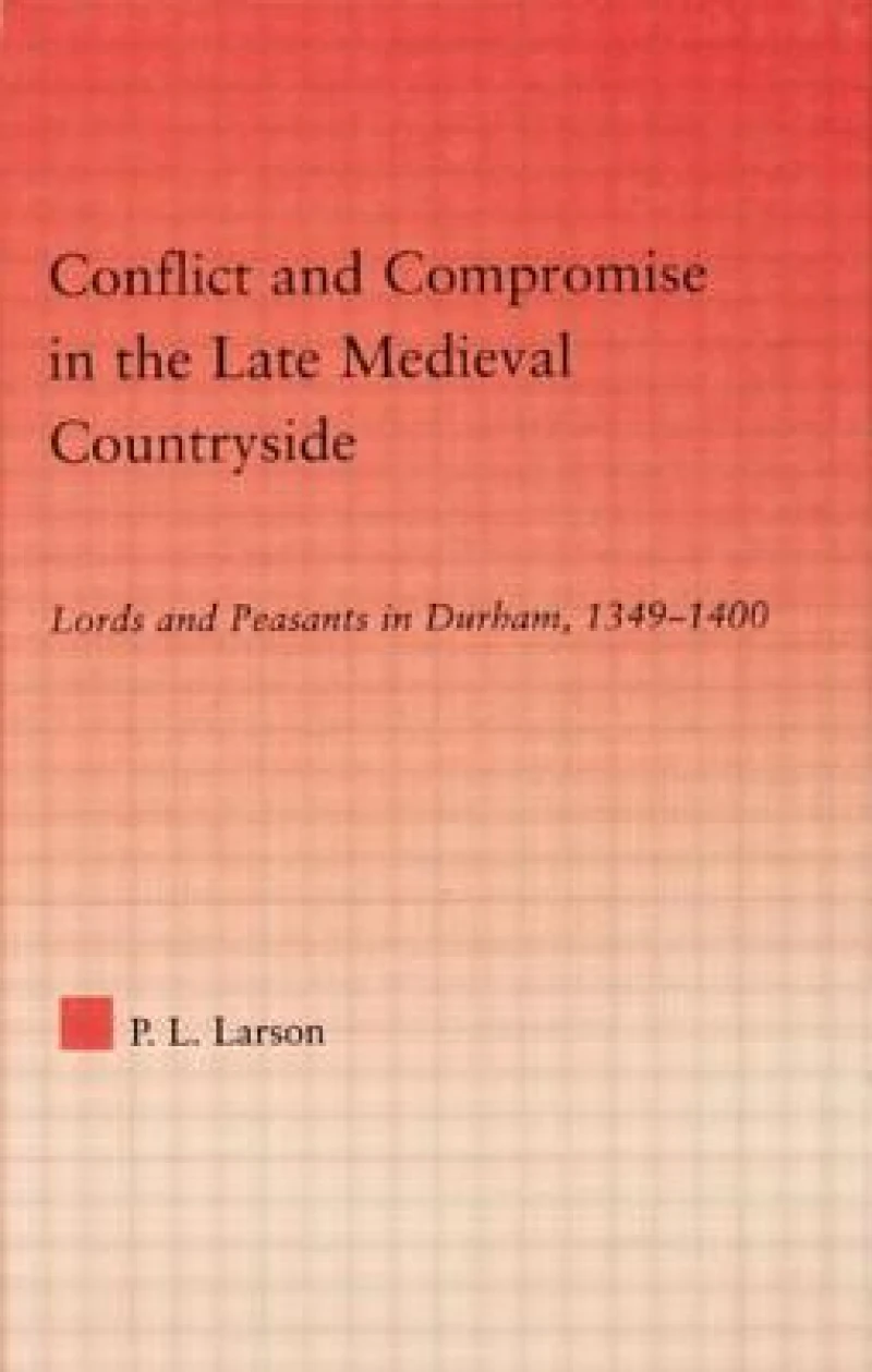 Conflict and Compromise in the Late Medieval Countryside