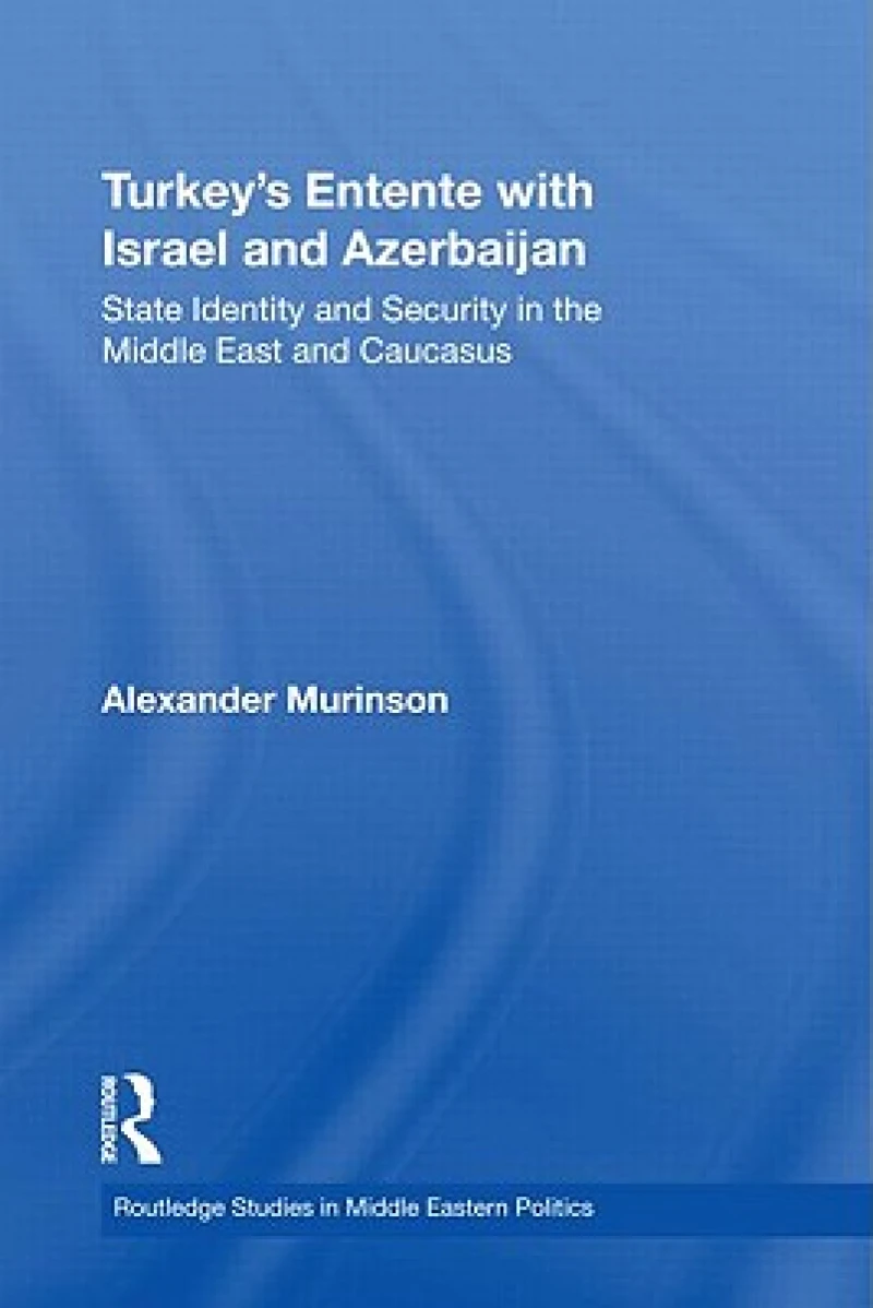 Turkey's Entente with Israel and Azerbaijan