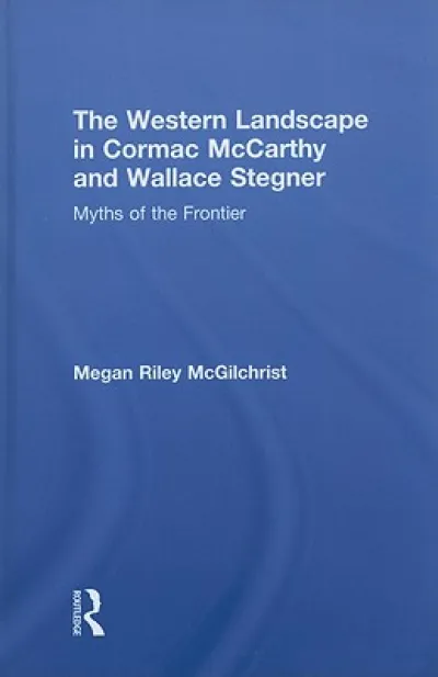 The Western Landscape in Cormac McCarthy and Wallace Stegner