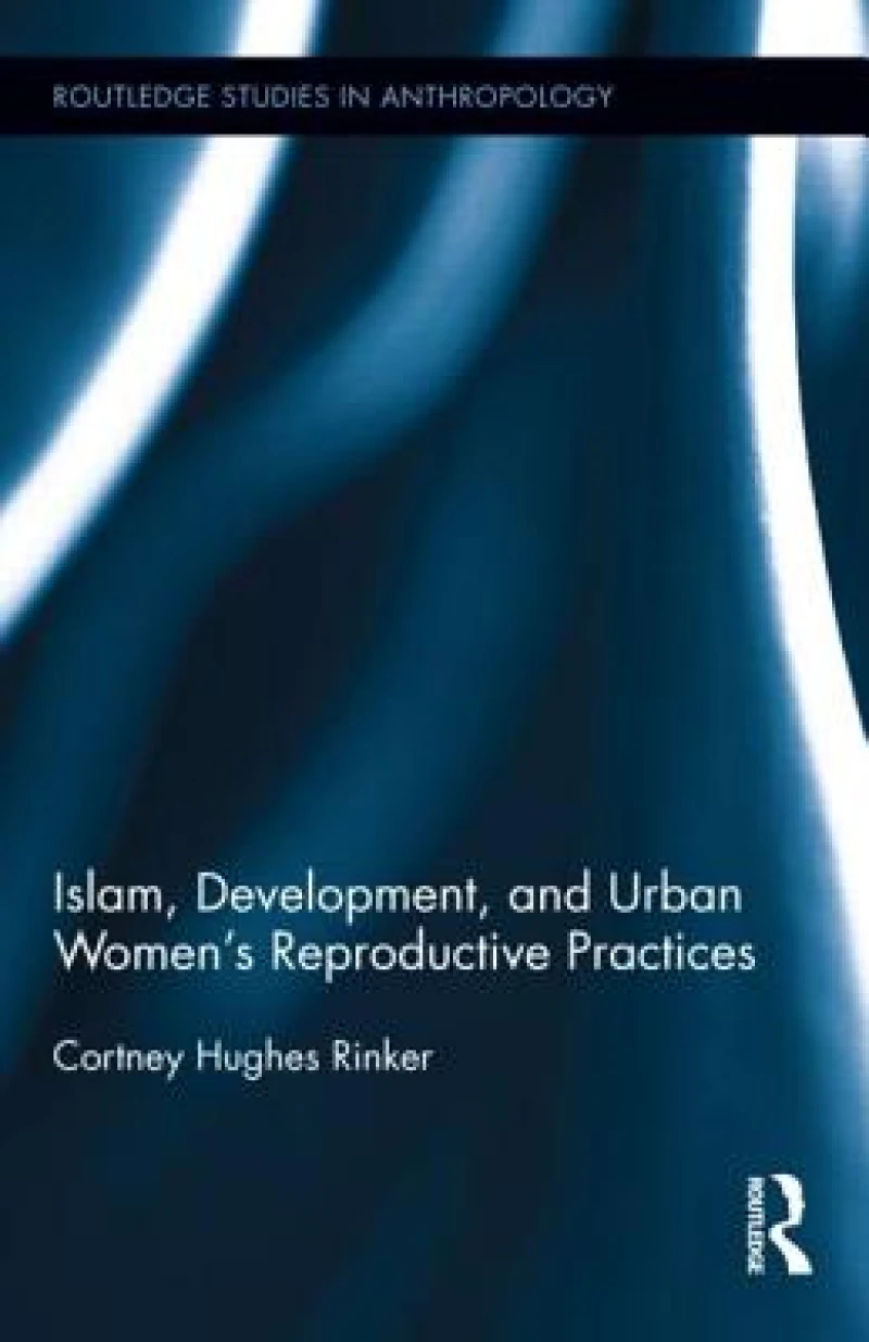 Islam, Development, and Urban Women’s Reproductive Practices