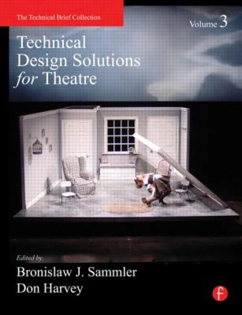 Technical Design Solutions for Theatre Volume 3