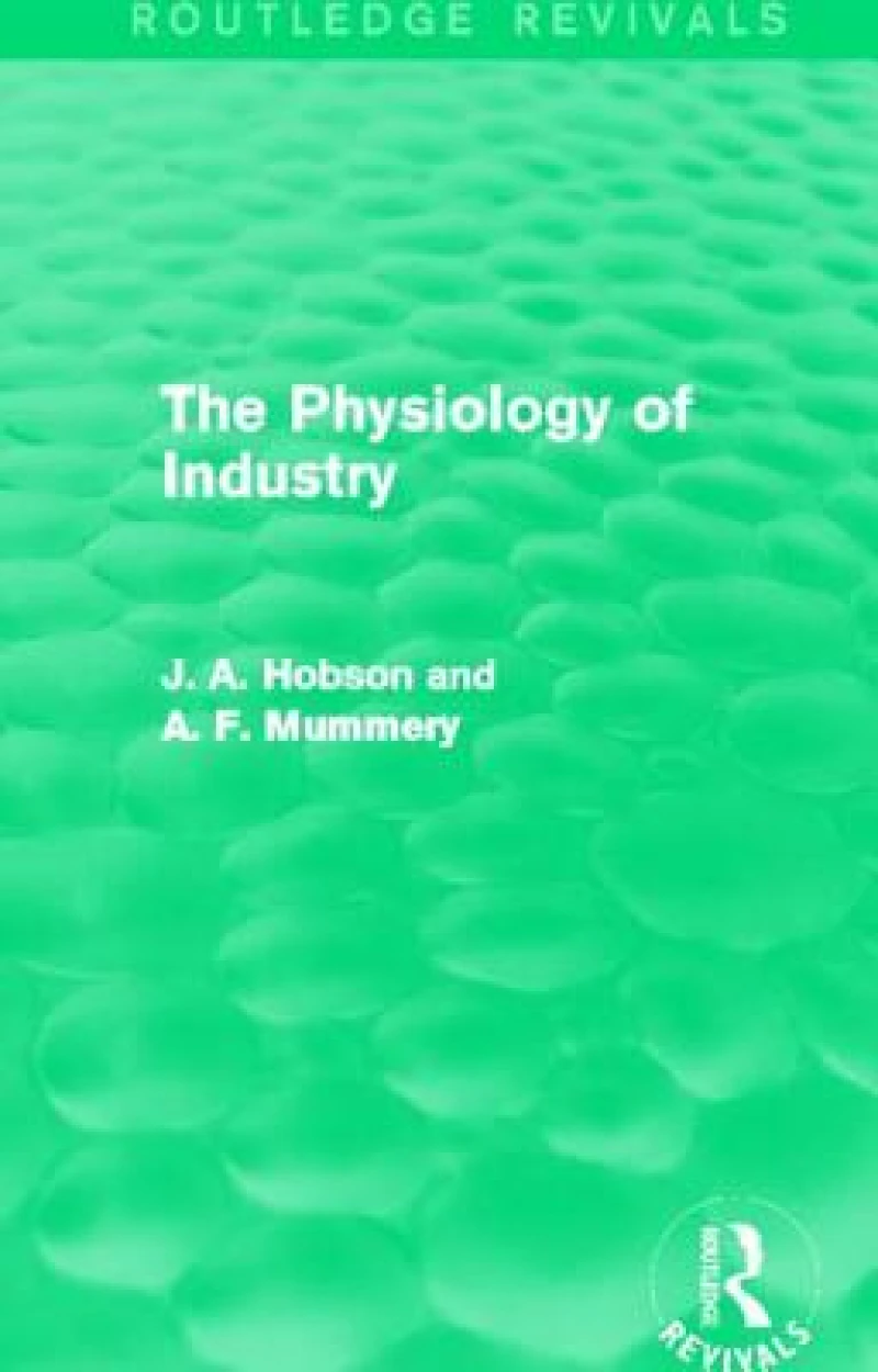 The Physiology of Industry (Routledge Revivals)