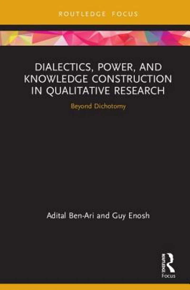 Dialectics, Power, and Knowledge Construction in Qualitative Research