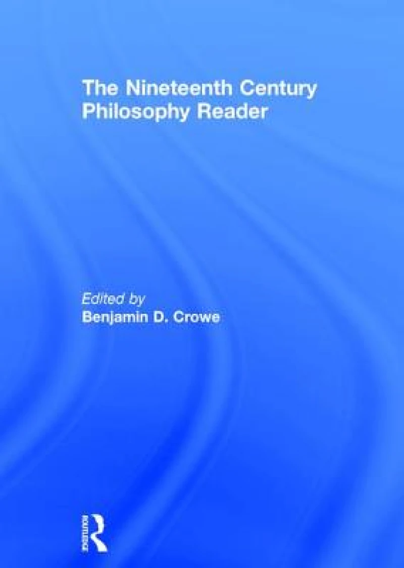 The Nineteenth Century Philosophy Reader