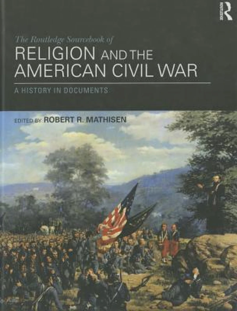 The Routledge Sourcebook of Religion and the American Civil War