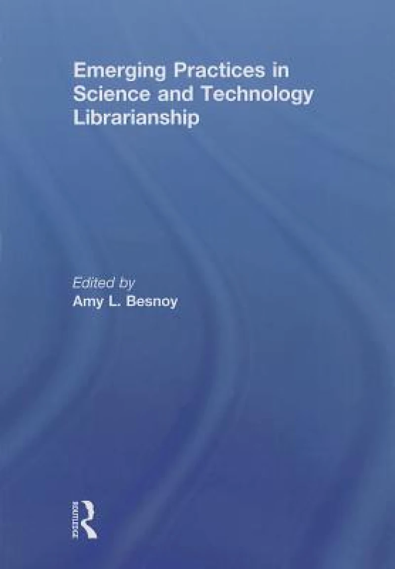 Emerging Practices in Science and Technology Librarianship