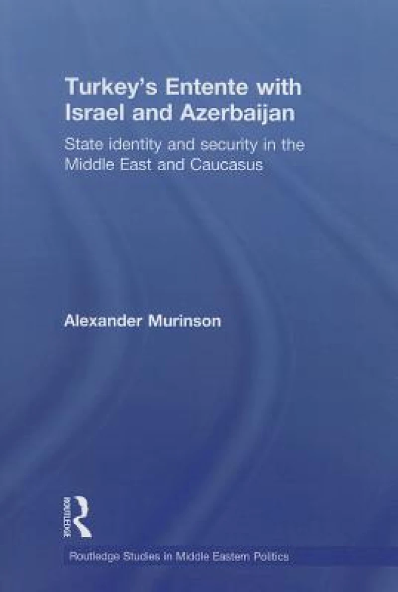 Turkey's Entente with Israel and Azerbaijan
