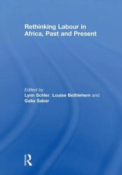 Rethinking Labour in Africa, Past and Present